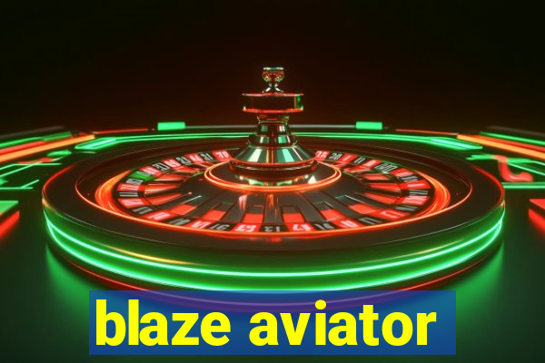 blaze aviator